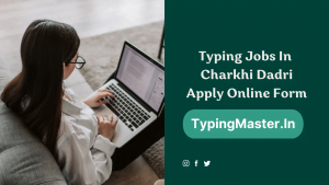 Typing Jobs In Charkhi Dadri 2023