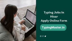Typing Jobs In Hisar 2022