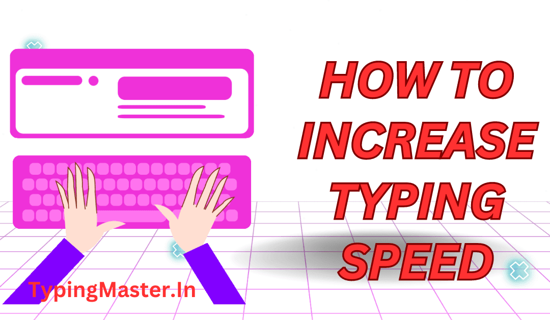 How To Increase Typing Speed: Tips And Tricks