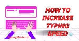 How To Increase Typing Speed Tips And Tricks