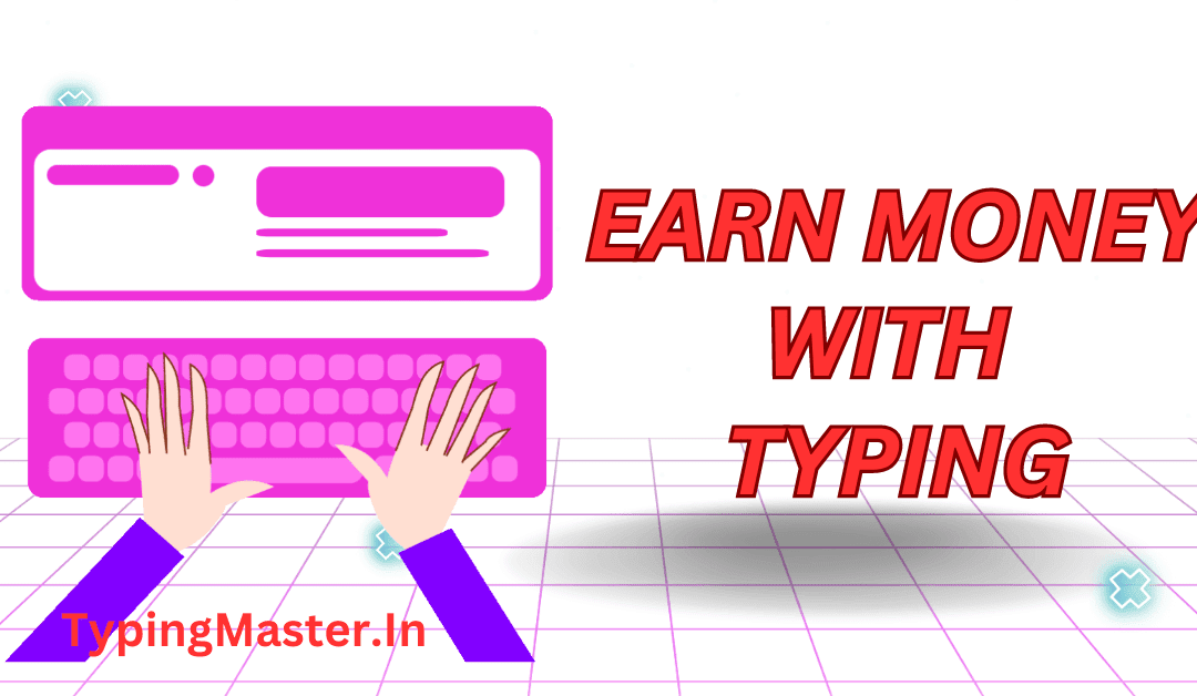 Make Money With Typing: टाइपिंग करके पैसे कमाओ