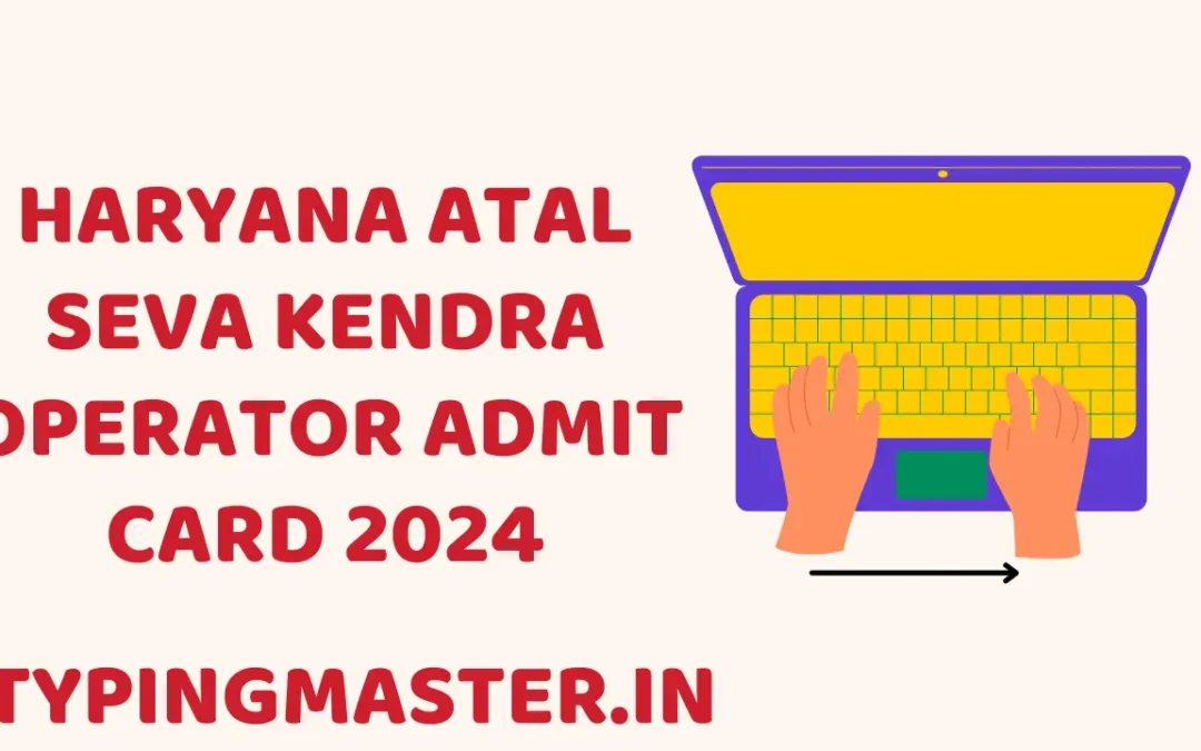 Haryana Atal Seva Kendra Operator Mains Exam Admit Card 2024